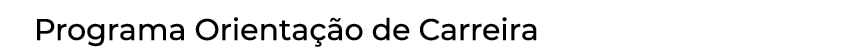 Programa Orientação de Carreira