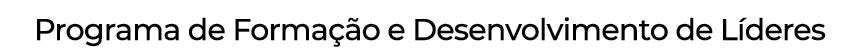 Programa de Formação e Desenvolvimento de Líderes